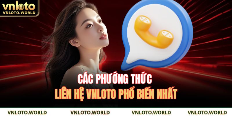 Các phướng thức liên hệ VNLOTO phổ biến nhất