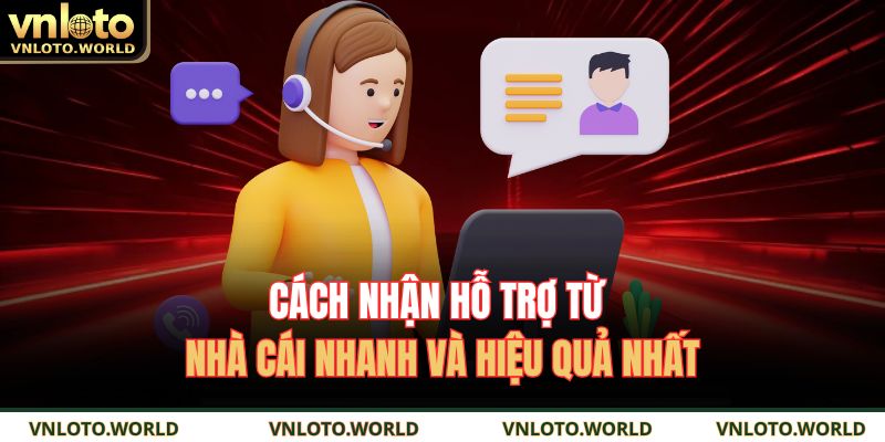 Cách nhận hỗ trợ từ nhà cái