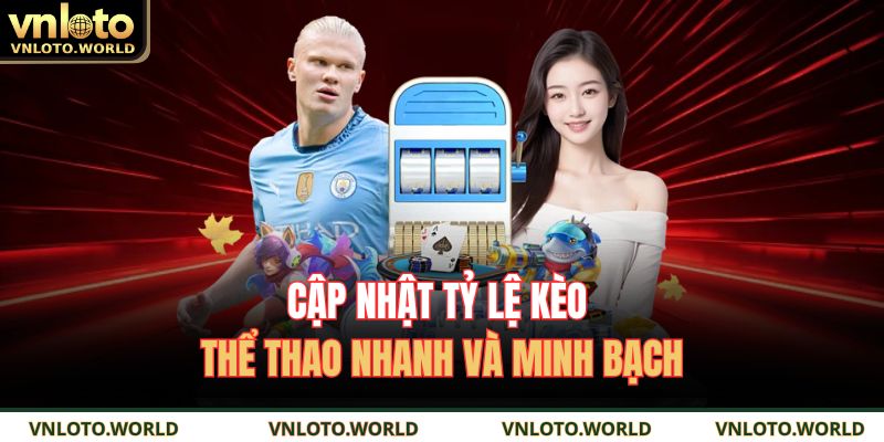 Cập nhật tỷ lệ kèo thể thao nhanh và minh bạch