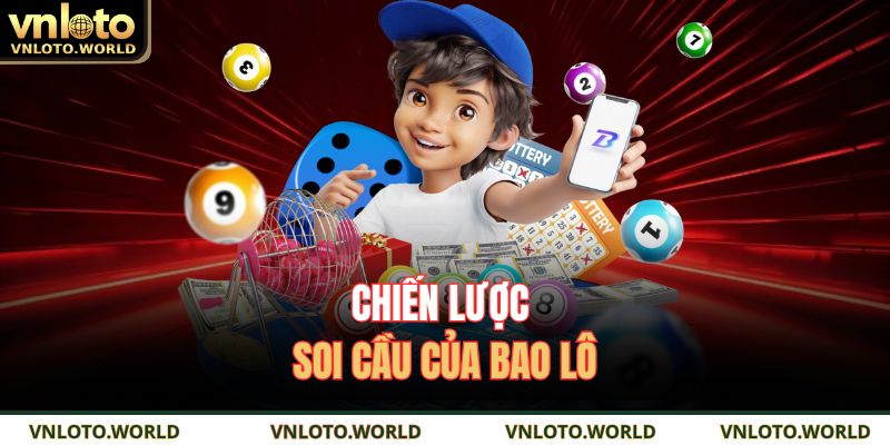 Chiến lược soi cầu của bao lô 