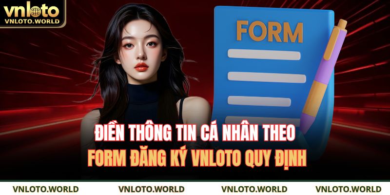 Điền thông tin cá nhân theo form đăng ký VNLOTO quy định