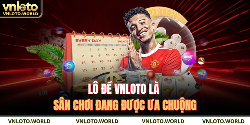 Lô Đề VNLOTO - Cơ Hội Trúng Lớn Với Con Số Mỗi Ngày 2 Lô đề VNLOTO là sân chơi đang được ưa chuộng