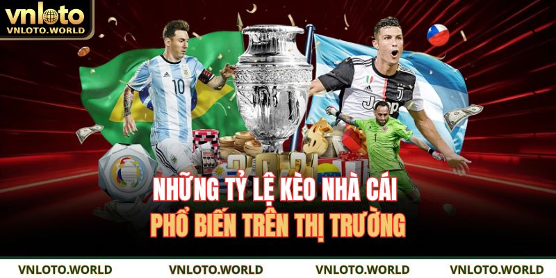 Những tỷ lệ kèo nhà cái phổ biến trên thị trường