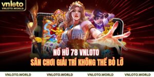 Nổ hũ 78 VNLOTO