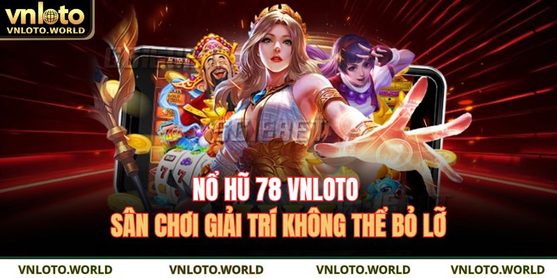 Nổ hũ 78 VNLOTO