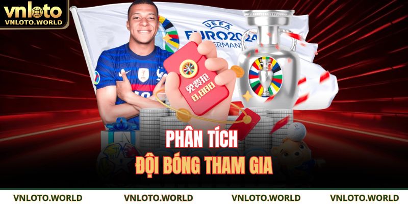 Bí Quyết Thắng Lớn Với Kèo Lựa VNLOTO Không Nên Bỏ Qua 4 Phân tích đội bóng tham gia