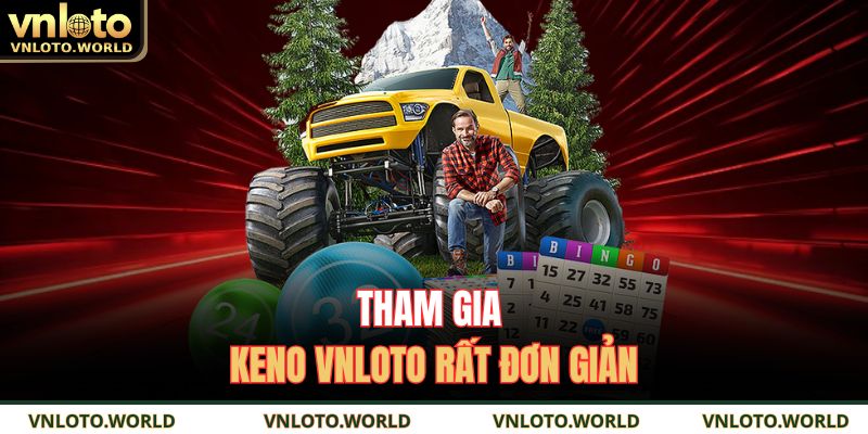 Tham gia Keno VNLOTO rất đơn giản