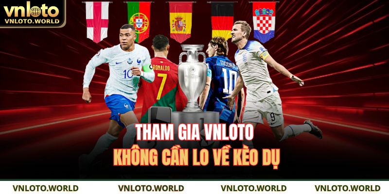 Tham gia VNLOTO không cần lo về kèo dụ