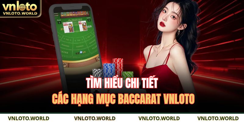 Tìm hiểu chi tiết các hạng mục Baccarat VNLOTO