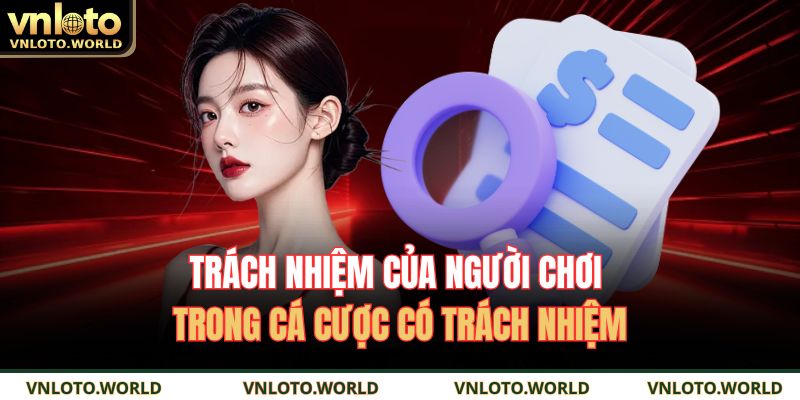 Trách nhiệm của người chơi trong cá cược có trách nhiệm