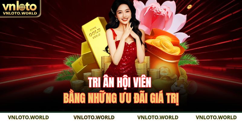 Tri ân hội viên bằng những ưu đãi giá trị